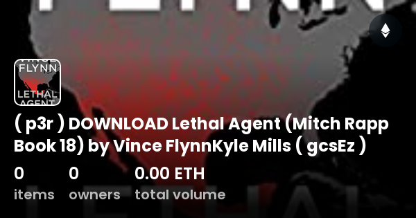 ( p3r ) DOWNLOAD Lethal Agent (Mitch Rapp Book 18) by Vince FlynnKyle ...