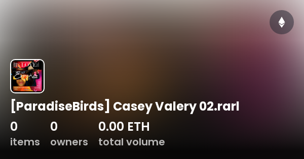 [paradisebirds] Casey Valery 02 Rarl Collection Opensea