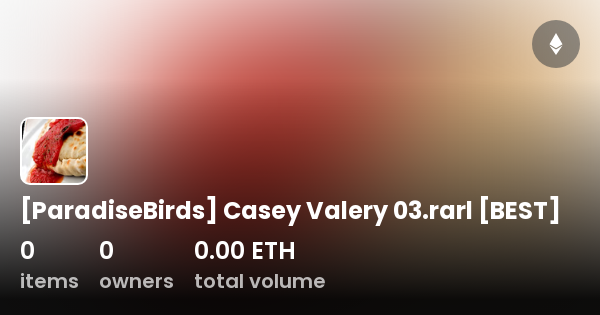 [paradisebirds] Casey Valery 03 Rarl [best] Collection Opensea