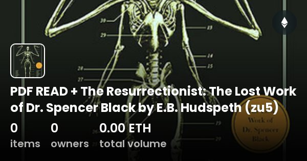 PDF READ + The Resurrectionist: The Lost Work Of Dr. Spencer Black By E ...