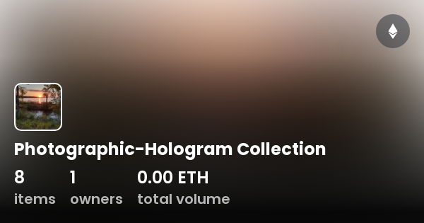 Photographic-Hologram Collection - Collection | OpenSea