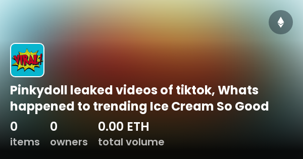 Pinkydoll Leaked Videos Of Tiktok Whats Happened To Trending Ice Cream So Good Collection 8003