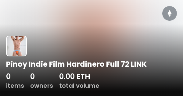 Pinoy Indie Film Hardinero Full 72 LINK - Collection | OpenSea