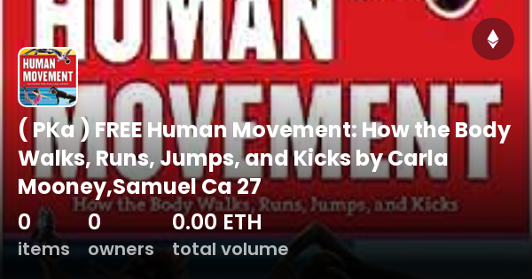 ( PKa ) FREE Human Movement: How the Body Walks Runs Jumps and Kicks