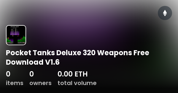 Pocket Tanks Deluxe 320 Weapons Free Download V1 6 Collection OpenSea