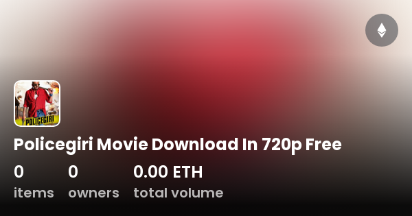 Policegiri Movie Download In 720p Free Collection OpenSea