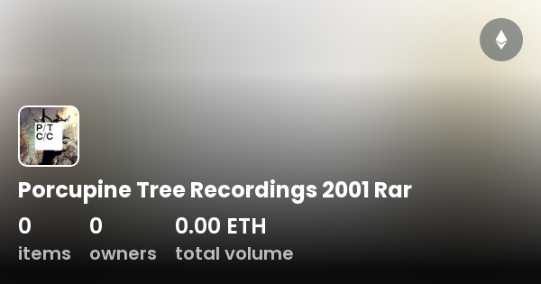 Porcupine Tree Recordings 2001 Rar - Collection | OpenSea