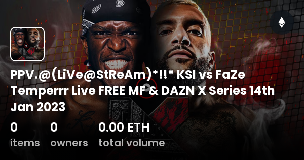 Ppv Live Stream Ksi Vs Faze Temperrr Live Free Mf Dazn X Series Th Jan