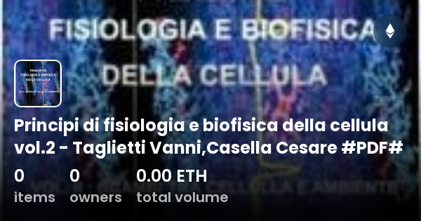 Principi Di Fisiologia E Biofisica Della Cellula Vol.2 - Taglietti ...