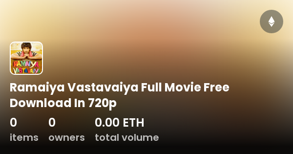 Ramaiya Vastavaiya Full Movie Free Download In 720p Collection OpenSea