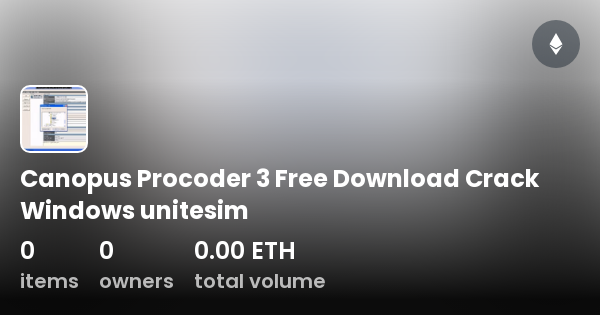 Canopus Procoder 3 Free DownloadWindows unitesim Collection