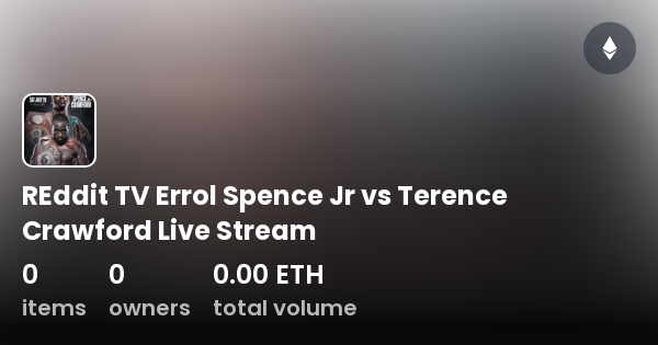 REddit TV Errol Spence Jr vs Terence Crawford Live Stream - Collection ...