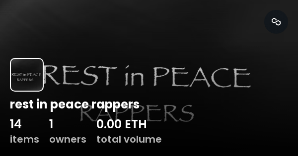 rest in peace rappers - Collection | OpenSea