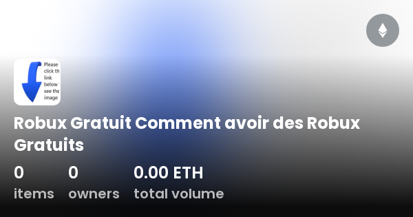 Robux Gratuit Comment avoir des Robux Gratuits - Collection | OpenSea