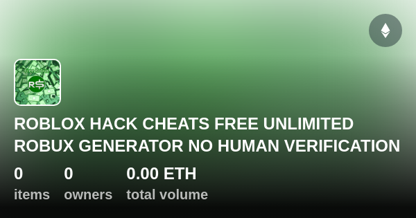 ROBLOX HACK CHEATS FREE UNLIMITED ROBUX GENERATOR NO HUMAN VERIFICATION - Collection | OpenSea
