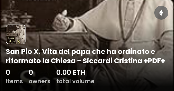 San Pio X. Vita Del Papa Che Ha Ordinato E Riformato La Chiesa ...