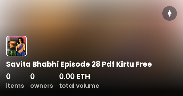 Savita Bhabhi Episode 28 Pdf Kirtu Free Collection OpenSea