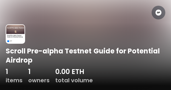 Scroll Pre Alpha Testnet Guide For Potential Airdrop Collection Opensea 4602