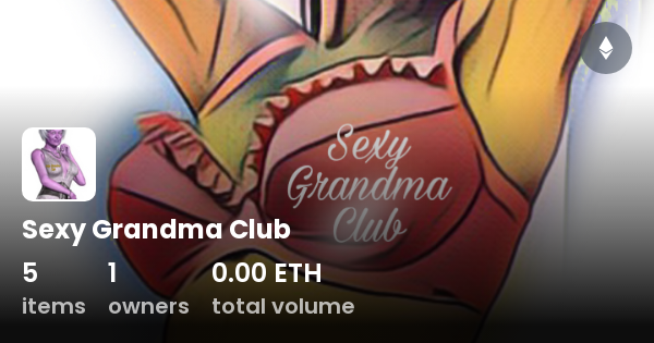 Sexy Grandma Club Collection Opensea