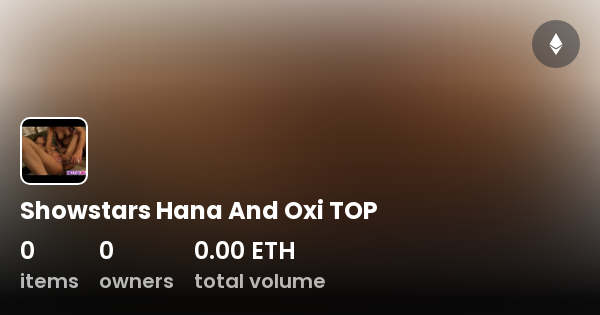 Showstars Hana And Oxi TOP Collection OpenSea 