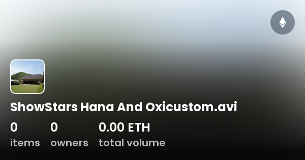 ShowStars Hana And Oxicustom avi Collection OpenSea 