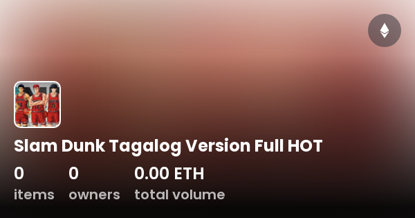 Slam Dunk Tagalog Version Full HOT Collection OpenSea