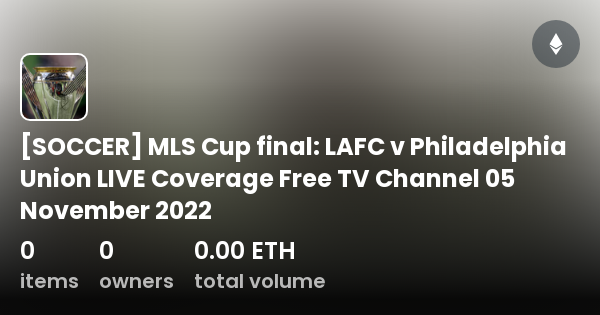 How to watch 2022 MLS Cup Final: Philadelphia Union vs. LAFC time, TV  channel, live stream 