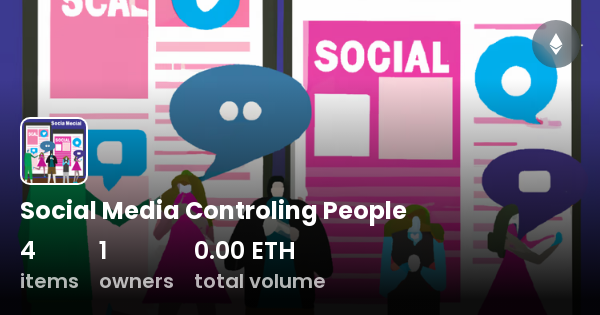 Social Media Controling People - Collection | OpenSea