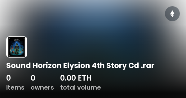 Sound Horizon Elysion 4th Story Cd .rar - Collection | OpenSea