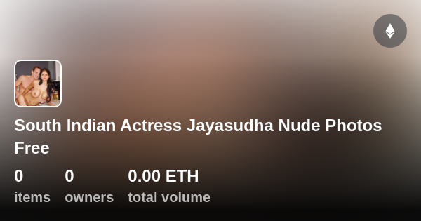 Jayasudha Nude Pics - South Indian Actress Jayasudha Nude Photos Free - Collection | OpenSea