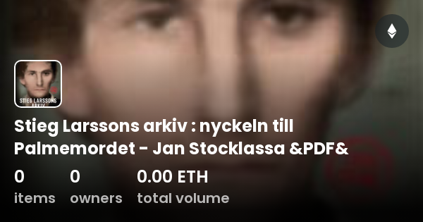 Stieg Larssons arkiv : nyckeln till Palmemordet - Jan Stocklassa &PDF ...