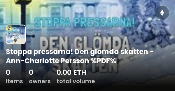 Stoppa Pressarna! Den Glomda Skatten - Ann-Charlotte Persson %PDF ...