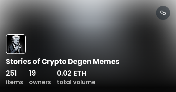 Stories of Crypto Degen Memes - Collection | OpenSea