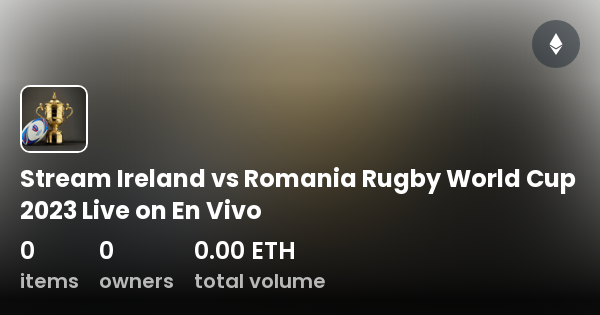 Stream Ireland Vs Romania Rugby World Cup 2023 Live On En Vivo