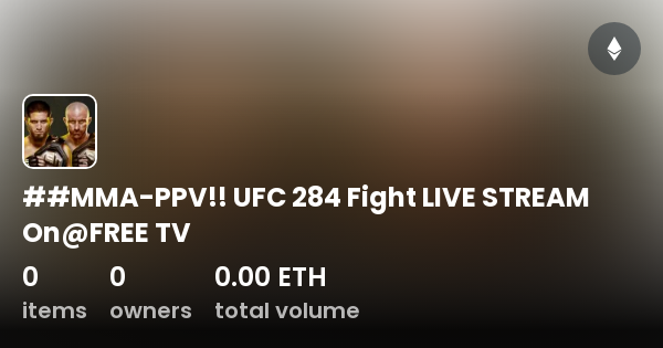 Mma Ppv Ufc 284 Fight Live Stream Onfree Tv Collection Opensea