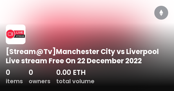 [stream Tv]manchester City Vs Liverpool Live Stream Free On 22 December