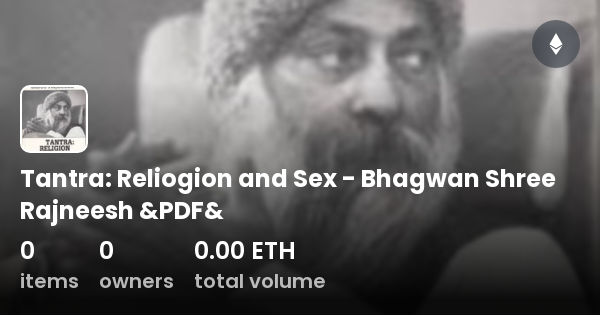 Tantra Reliogion And Sex Bhagwan Shree Rajneesh Andpdfand Collection