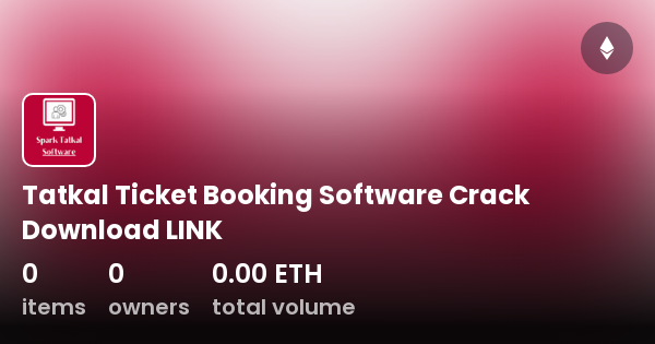 Tatkal Ticket Booking SoftwareDownload LINK Collection OpenSea