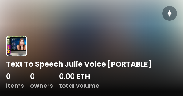 Text To Speech Julie Voice [PORTABLE] - Collection | OpenSea