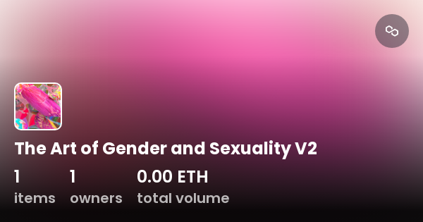 The Art Of Gender And Sexuality V2 Collection Opensea