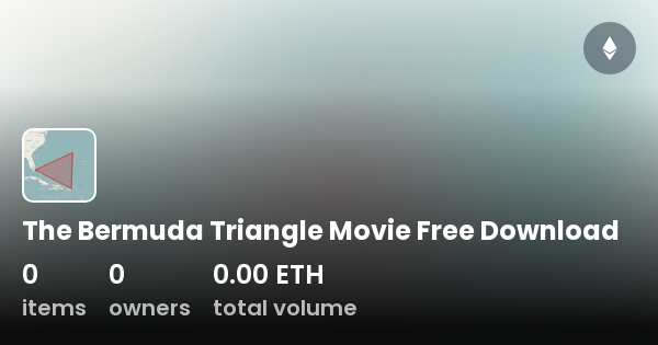 The Bermuda Triangle Movie Free Download Collection OpenSea