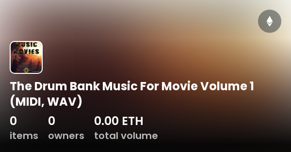 The Drum Bank Music For Movie Volume 1 (MIDI, WAV) - Collection | OpenSea