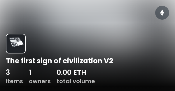 The first sign of civilization V2 - Collection | OpenSea