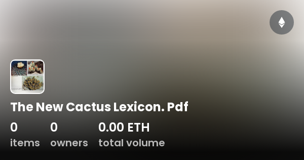 The New Cactus Lexicon. Pdf - Collection | OpenSea