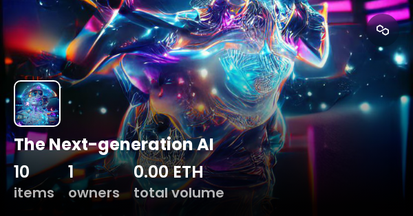 The Next-generation AI - Collection | OpenSea