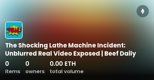 The Shocking Lathe Machine Incident Unblurred Real Video Exposed Beef Daily Collection