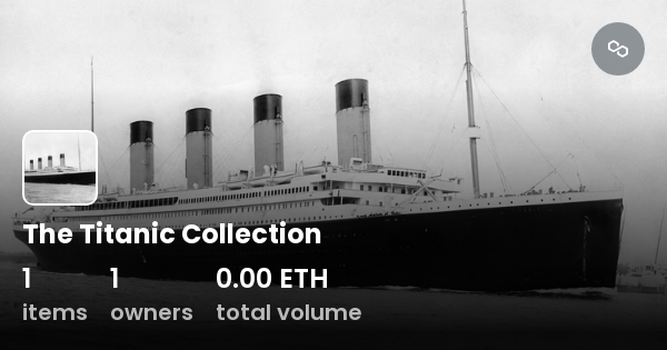 The Titanic Collection - Collection | OpenSea