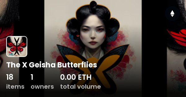 The X Geisha Butterflies - Collection | OpenSea