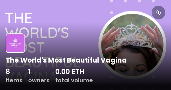 The Worlds Most Beautiful Vagina Collection Opensea