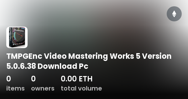 TMPGEnc Video Mastering Works 5 Version 5.0.6.38 Download Pc